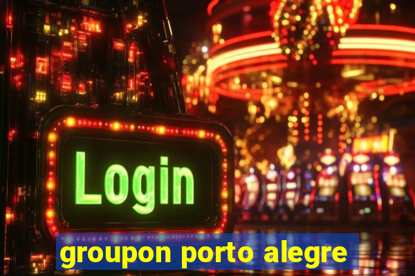 groupon porto alegre